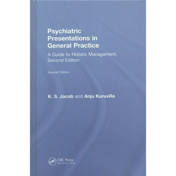 Psychiatric Presentations in General Practice: A Guide to Holistic Management, Second Edition (Hardcover)