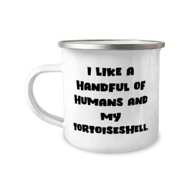 Unique Idea Tortoiseshell Cat Gifts, I Like a Handful of Humans and My Tortoiseshell, Christmas 12oz Camper Mug For Tortoiseshell Cat