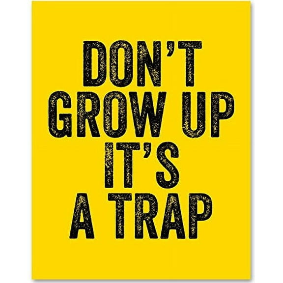 Don't Grow Up It's A Trap - 11x14 Unframed Typography Art Print - Funny Gift