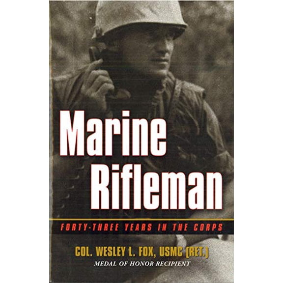 Pre-Owned Marine Rifleman: Forty-Three Years in the Corps (Hardcover) 1574884255 9781574884258