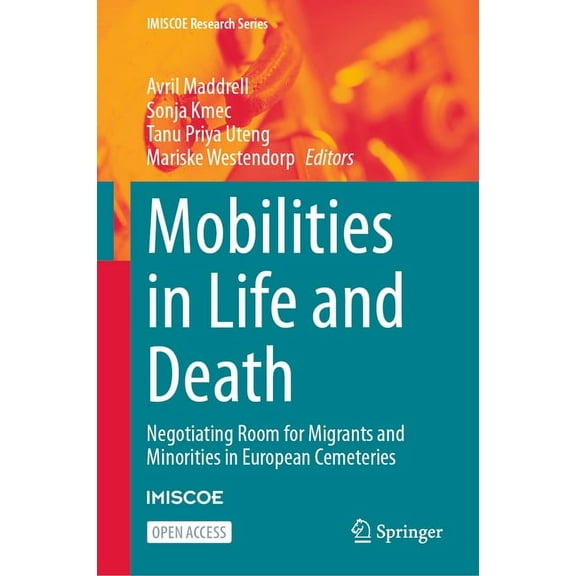 IMISCOE Research Mobilities in Life and Death: Negotiating Room for Migrants and Minorities in European Cemeteries, (Hardcover)