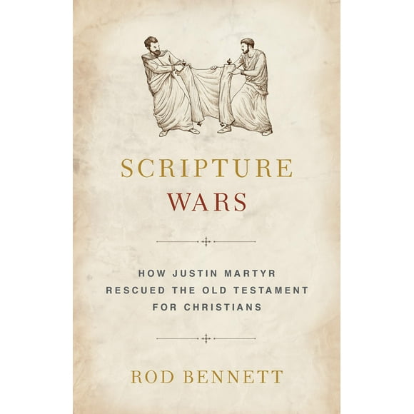 Scripture Wars: How Justin Martyr Rescued the Old Testament for Christians