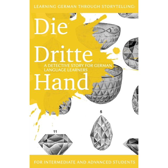 Pre-Owned Learning German through Storytelling: Die Dritte Hand - a detective story for German language learners (includes exercises): for intermediate and adva (Paperback) 1479386197 9781479386192