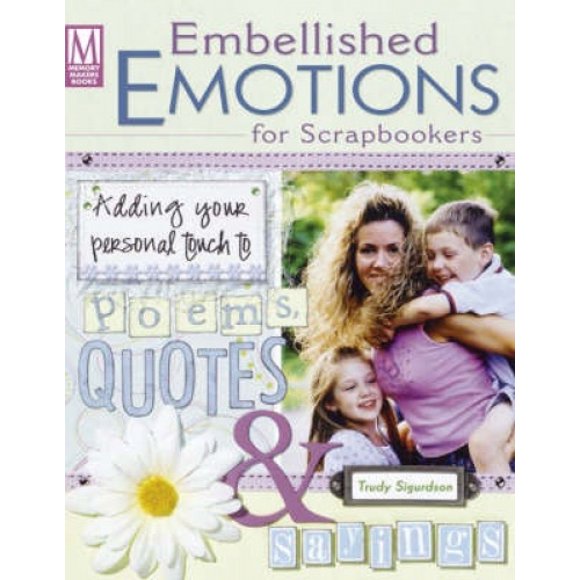 Embellished Emotions for Scrapbookers: Designing Pages with Poems, Quotes & Sayings