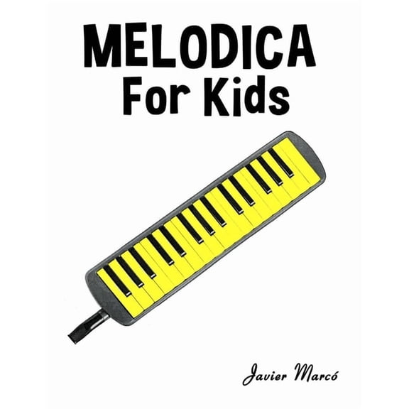 Sheet Music Book for Kids Melodica for Kids: Christmas Carols, Classical Music, Nursery Rhymes, Traditional & Folk Songs!, (Paperback)