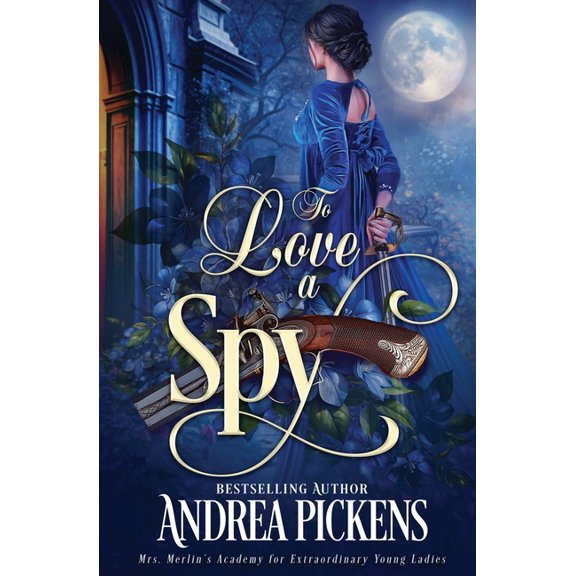 Mrs. Merlin's Academy for Extraordi To Love A Spy, Book 4, (Paperback)