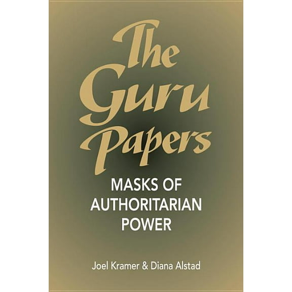 The Guru Papers : Masks of Authoritarian Power (Paperback)