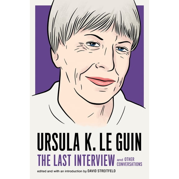 Pre-Owned Ursula K. Le Guin: The Last Interview: And Other Conversations (Paperback) 1612197795 9781612197791