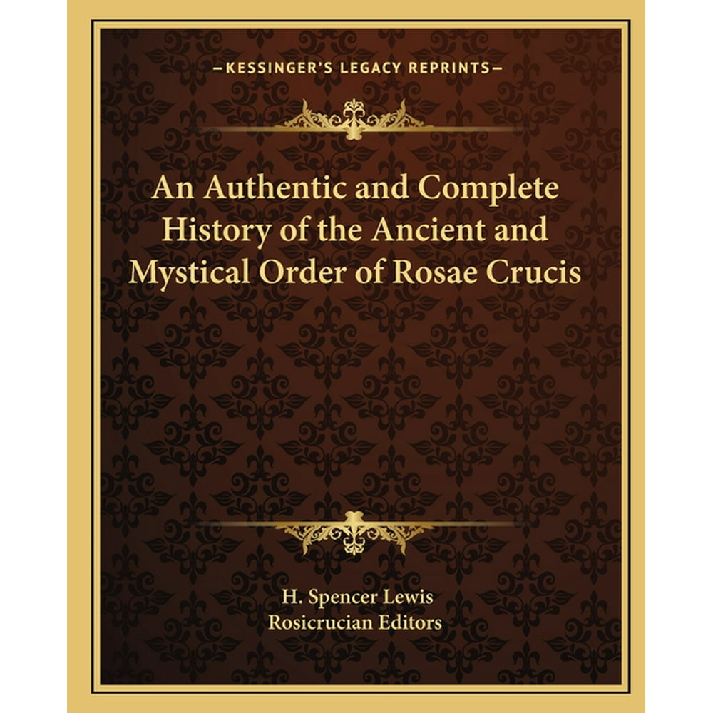 An Authentic and Complete History of the Ancient and Mystical Order of ...