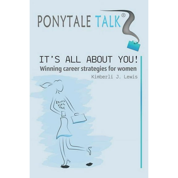 Ponytale Talk : It's All About You Winning Career Strategies for Women