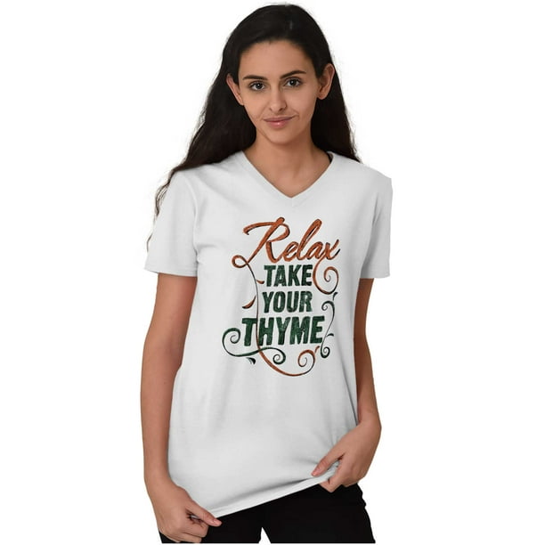Garden Of Weedin Gardening V Neck T Shirts Tshirt For Womens Relax Take Thyme Funny Home Idea Walmart Com Walmart Com