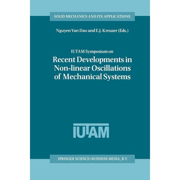 Solid Mechanics and Its Applications Iutam Symposium on Recent Developments in Non-Linear Oscillations of Mechanical Systems: Proceedings of the Iutam Sympos, Book 77, (Paperback)