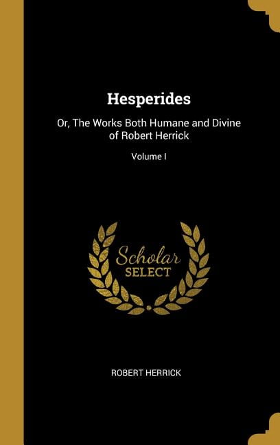 hesperides robert herrick hesperides robert herrick
