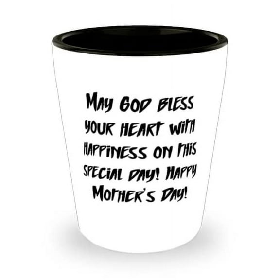 May God bless your heart with happiness on this special day! Happy Mother's Day! Stepmom Shot Glass, New Stepmom, Ceramic Cup For Mom