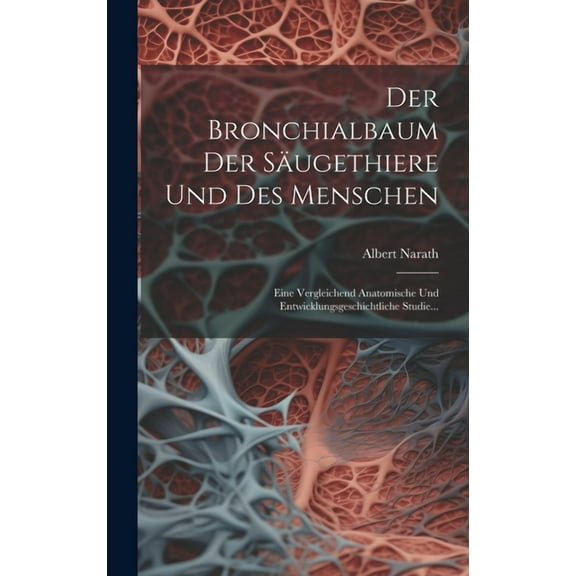 Der Bronchialbaum Der Säugethiere Und Des Menschen (Hardcover)