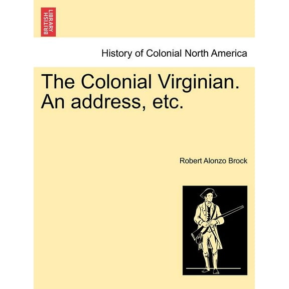 The Colonial Virginian. An Address, Etc. (Paperback)
