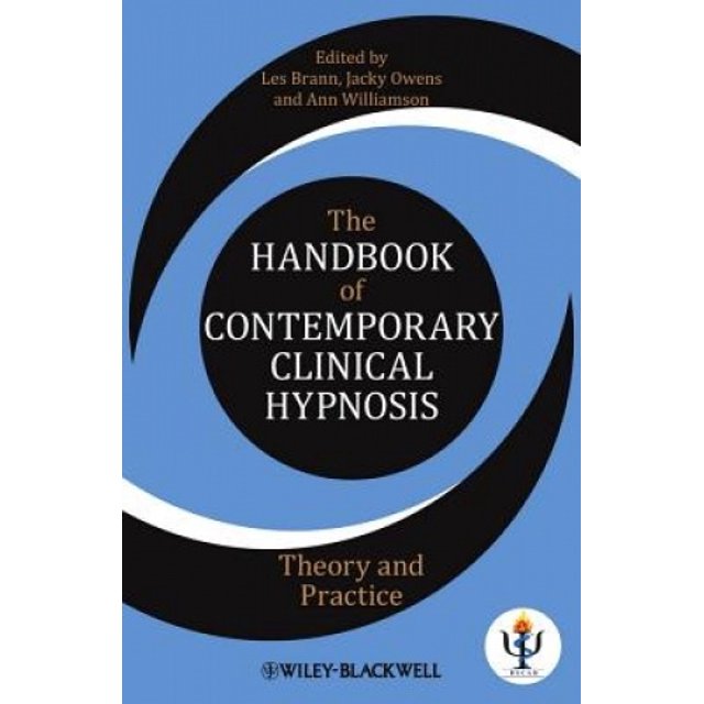 The Handbook of Contemporary Clinical Hypnosis: Theory and Practice