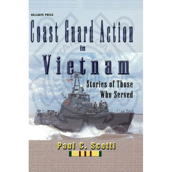 Coast Guard Action in Vietnam: Stories of Those Who Served (Hardcover) by Paul C Scotti