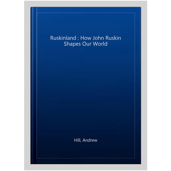 Pre-Owned Ruskinland : How John Ruskin Shapes our World (Hardcover)