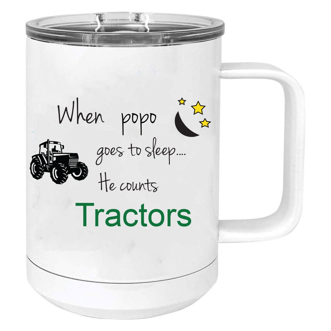 When Popo goes to sleep he counts tractors Stainless Steel Vacuum Insulated 15 Oz Travel Coffee Mug with Slider Lid, White