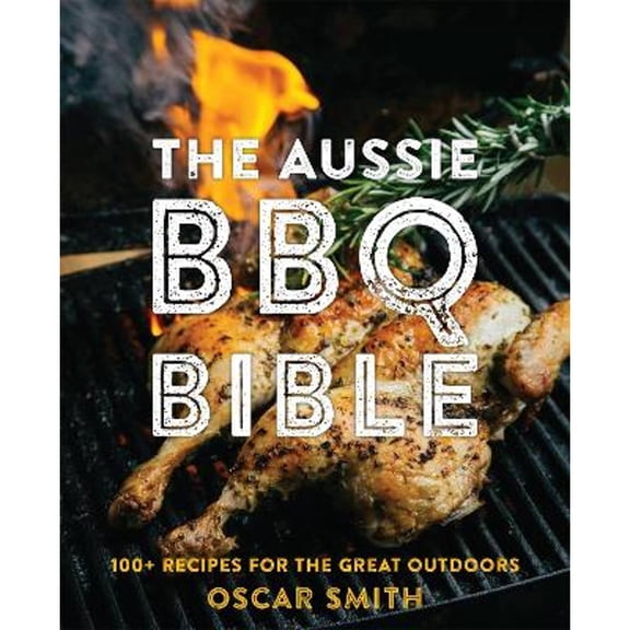 Pre-Owned The Aussie BBQ Bible: 100+ recipes for the great outdoors (Paperback) 1925418588