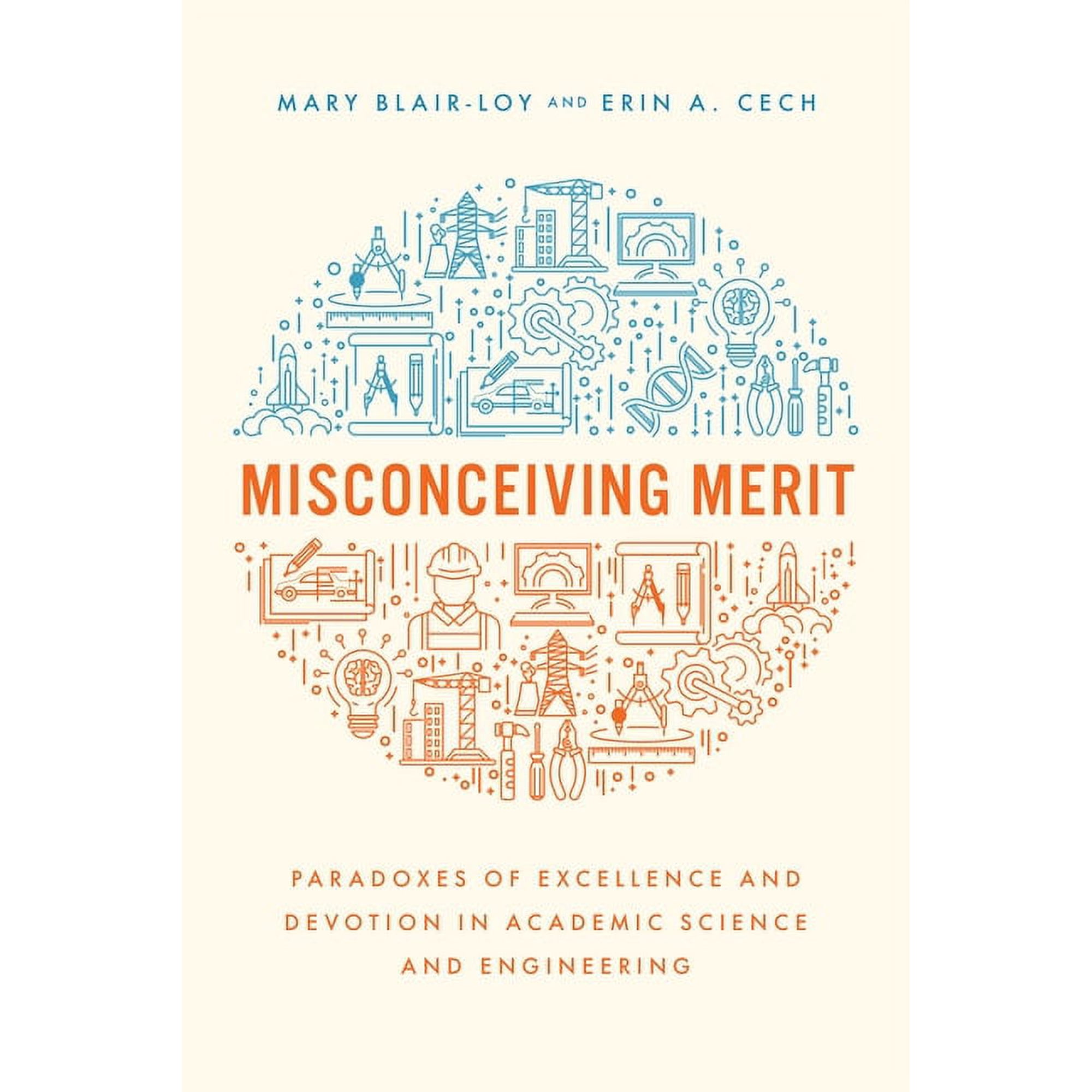 Misconceiving Merit: Paradoxes of Excellence and Devotion in Academic Science and Engineering (Paperback)