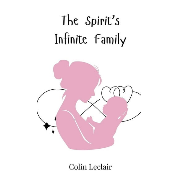 The Spirit's Infinite Family, (Hardcover)