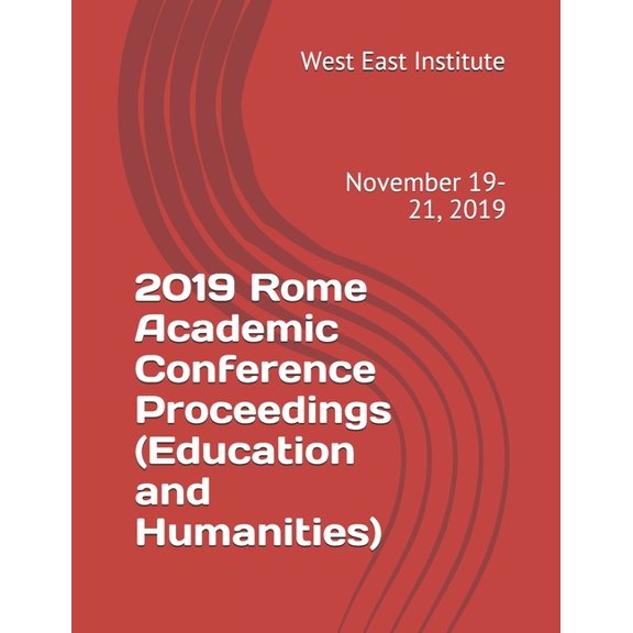 2019 Rome Academic Conference Proceedings(Education and Humanities): November 19-21, 2019, (Paperback)