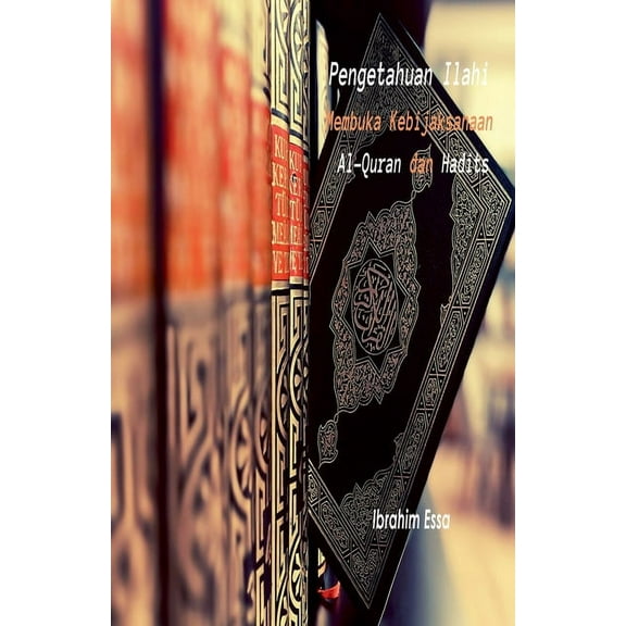 Bimbingan Ilahi: Membuka Hikmah Al Quran dan Hadits, (Paperback)