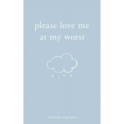 Please Love Me at My Worst (Paperback)