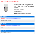 thumbnail image 2 of Courtesy Light Bulb - Compatible with 1957 - 1958, 1965 - 1970, 1972 Dodge Coronet 1966 1967 1968 1969, 2 of 2