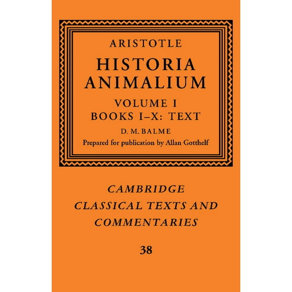 Cambridge Classical Texts and Commentari Aristotle: 'Historia Animalium': Volume 1, Books I-X: Text, Book 38, (Paperback)