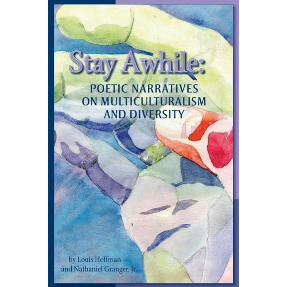 Stay Awhile: Poetic Narratives about Multiculturalism and Diversity, (Paperback)