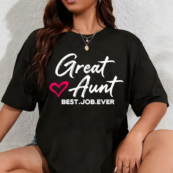 100% Cotton Great Aunt Best Job Ever Auntie Cute Mothers Day Gifts T-Shirt