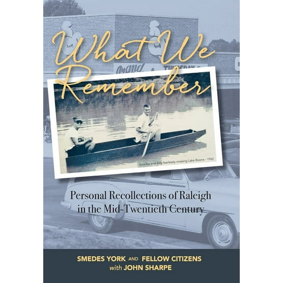 What We Remember: Personal Recollections of Raleigh, (Hardcover)