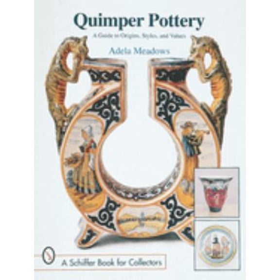 Pre-Owned Quimper Pottery: A Guide to Origins, Styles, and Values (Hardcover) 0764304216 9780764304217