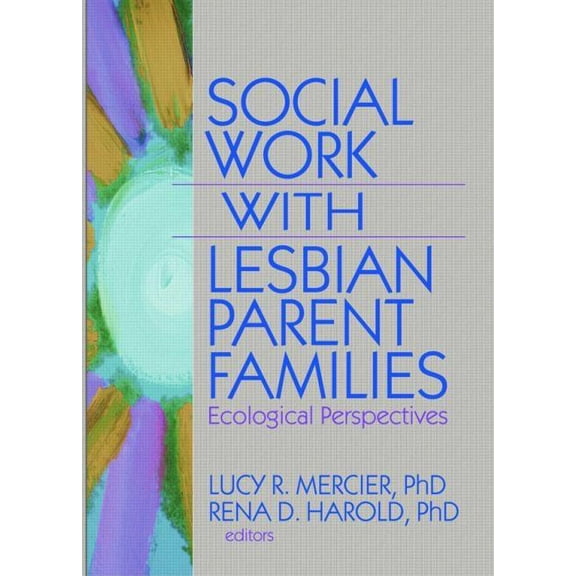 Social Work with Lesbian Parent Families: Ecological Perspectives, (Hardcover)