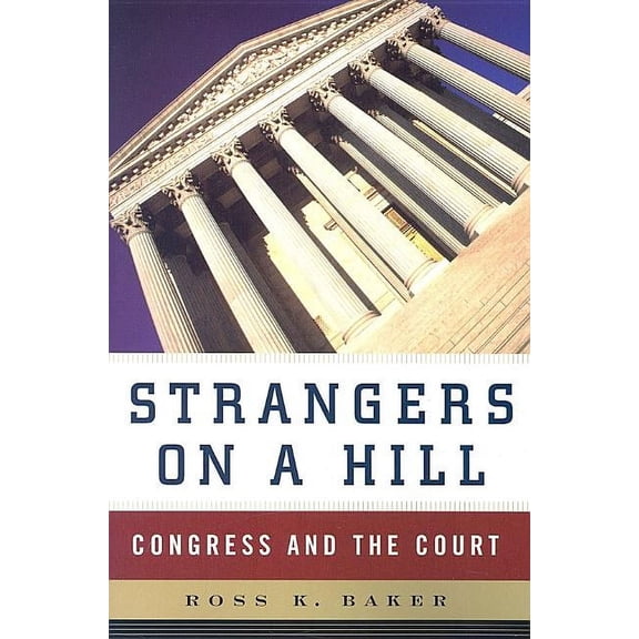 Strangers on a Hill: Congress and the Court, (Paperback)