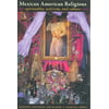 Mexican American Religions : Spirituality, Activism, and Culture
