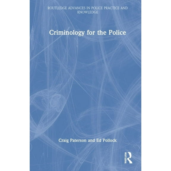 Routledge Advances in Police Practice an Criminology for the Police, (Hardcover)
