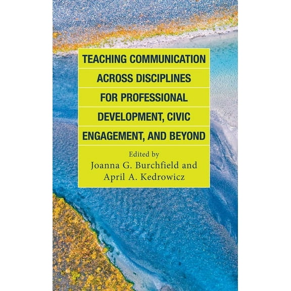Teaching Communication across Disciplines for Professional Development, Civic Engagement, and Beyond, (Hardcover)