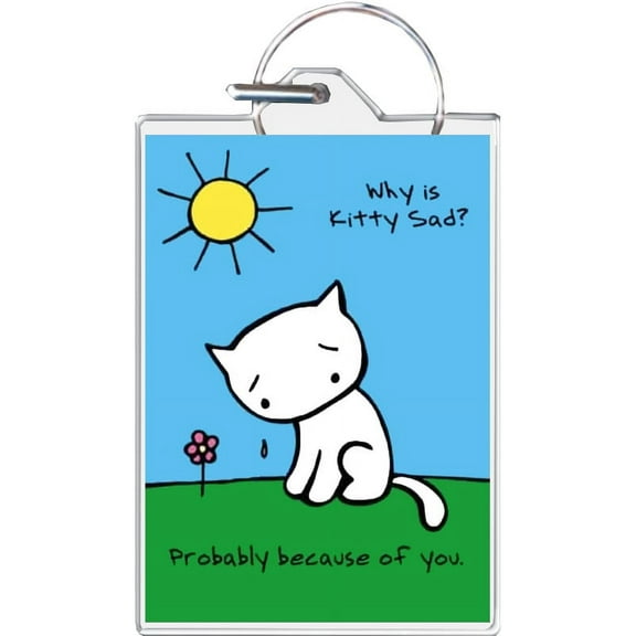 Sad Kitty Because of You Keychain