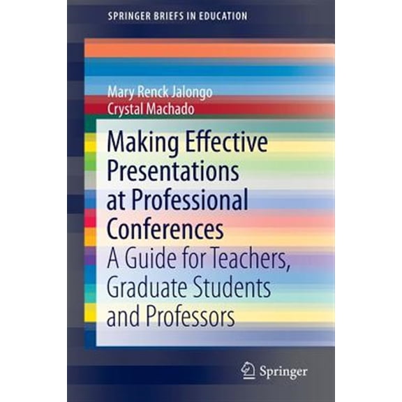 Pre-Owned Springerbriefs in Education: Making Effective Presentations at Professional Conferences: A Guide for Teachers, Graduate Students and Professors (Paperback)