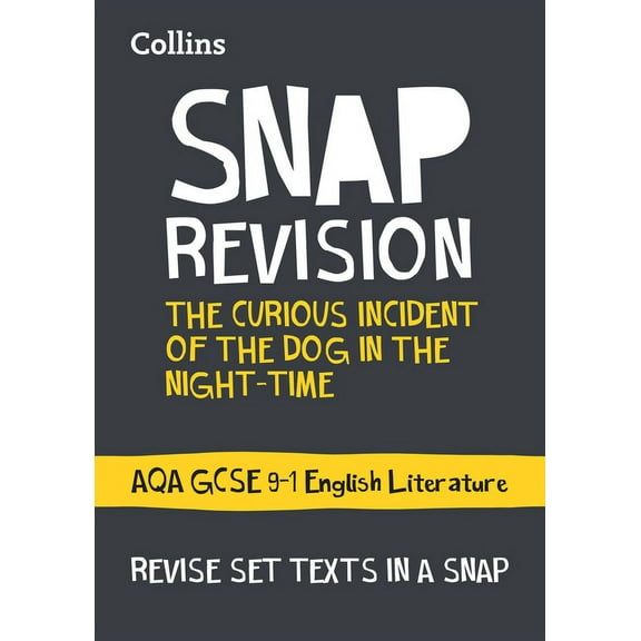 Collins Snap Revision Text Guides - The Curious Incident of the Dog in the Night-Time: Aqa GCSE English Literature, (Paperback)