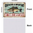thumbnail image 2 of "Education is Important but Fishing is Importanter" Funny Fishing Metal Tin Sign Fish Tin Sign 12x8in/30x20cm Art Plaque Poster Wall Decor for Lake House Fense Club Shop, 2 of 7