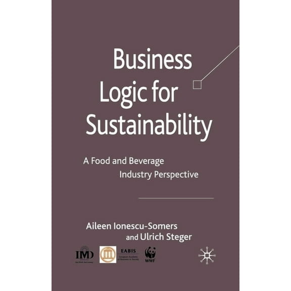 Business Logic for Sustainability: A Food and Beverage Industry Perspective, (Paperback)