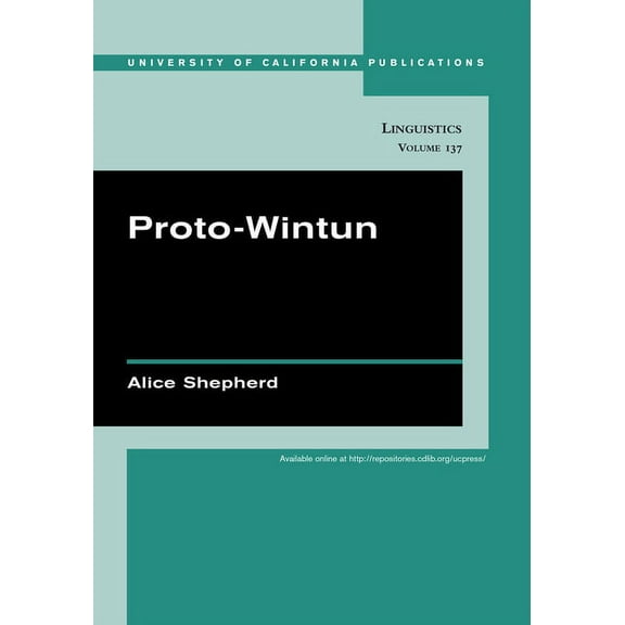 Uc Publications in Linguistics Proto-Wintun: Volume 137, Book 137, (Paperback)