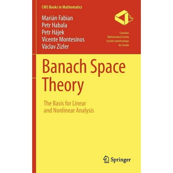 CMS Books in Mathematics Banach Space Theory: The Basis for Linear and Nonlinear Analysis, (Hardcover)