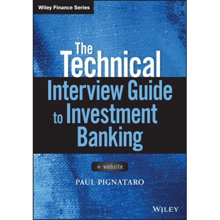 The Technical Interview Guide to Investment Banking, +