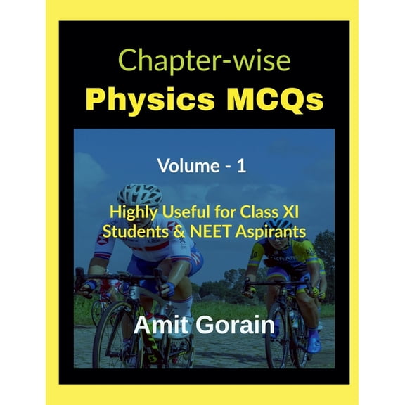 Chapter-wise Physics MCQs Volume - 1: Highly Useful for Class XI Students & NEET Aspirants, (Paperback)